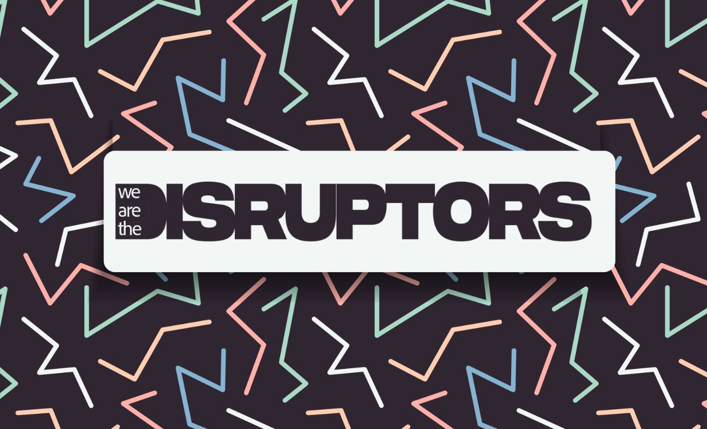 we-are-the-disruptors-2